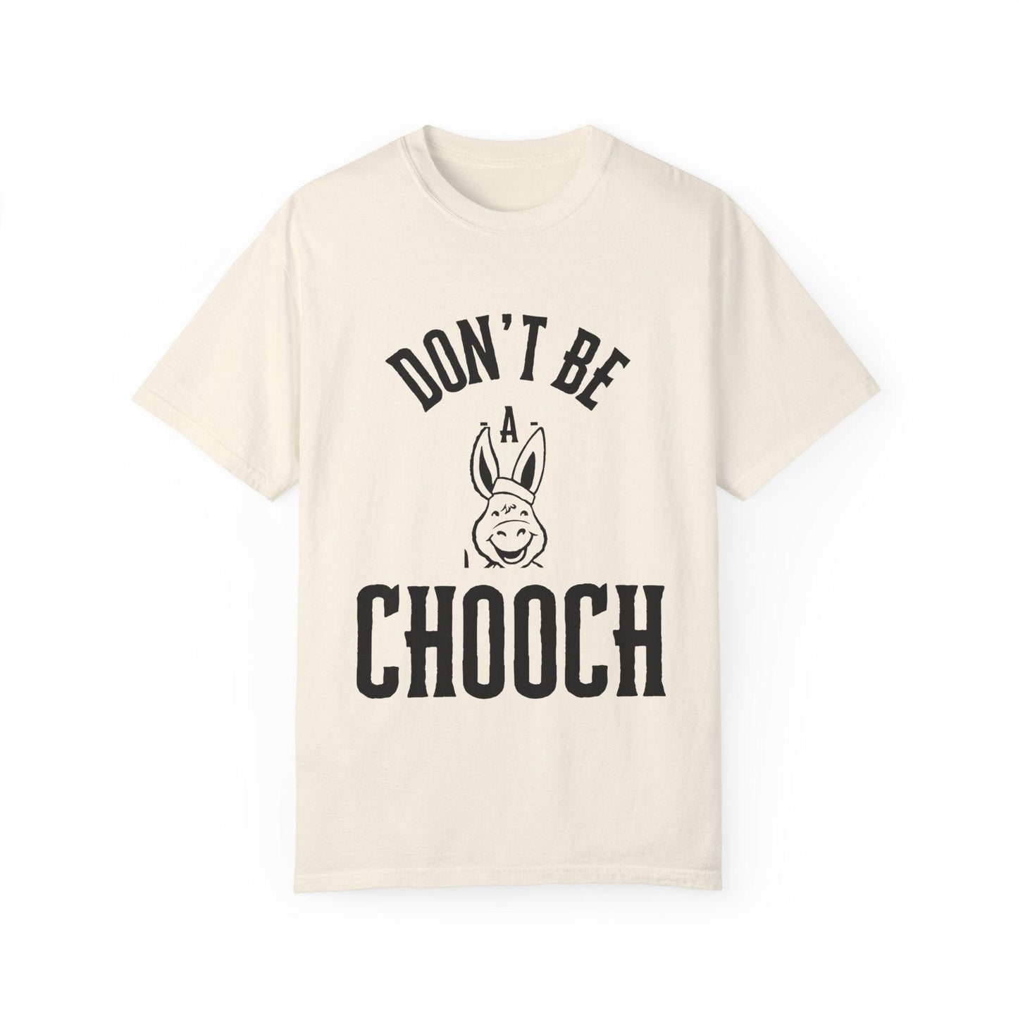 Don't Be A Chooch T-Shirt