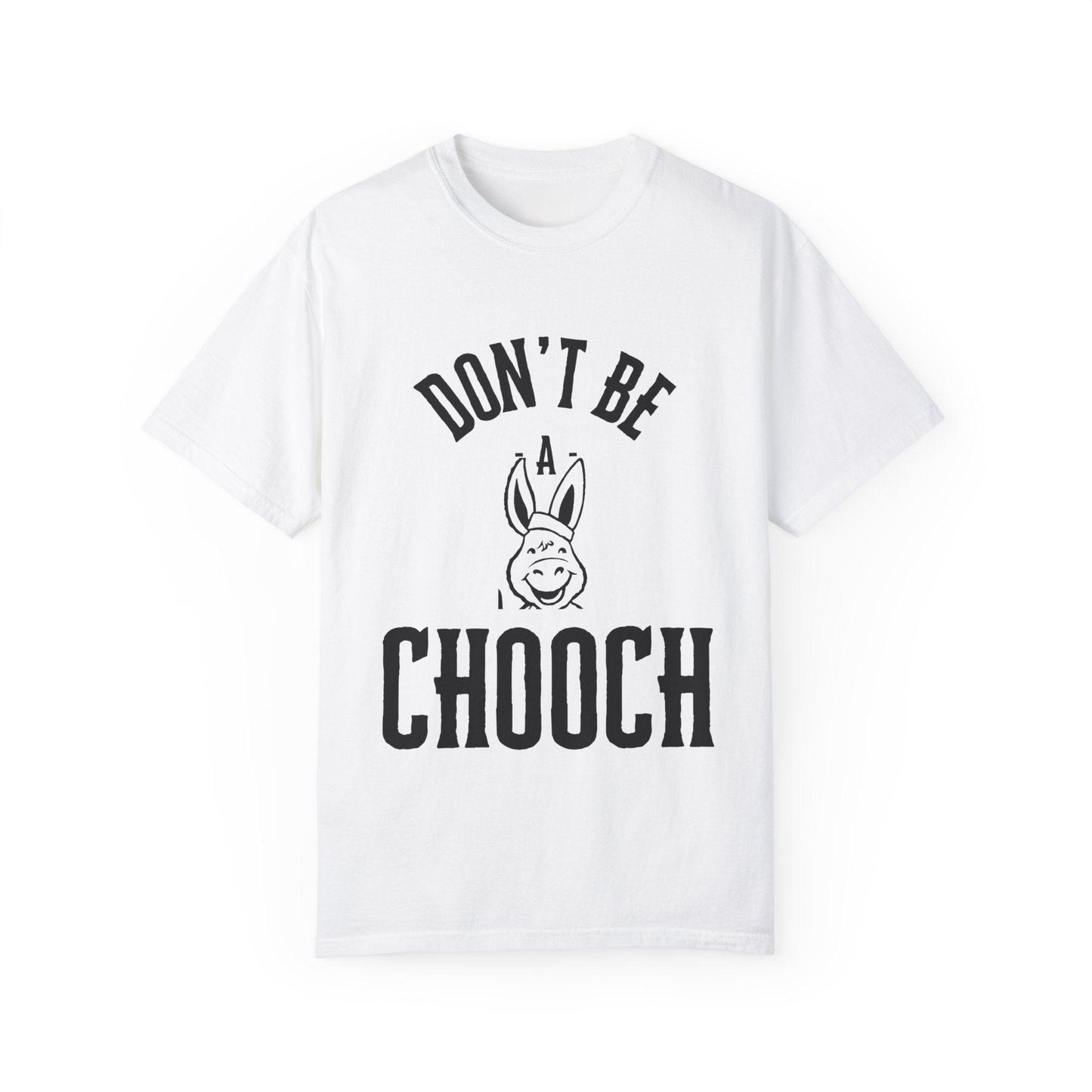 Don't Be A Chooch T-Shirt