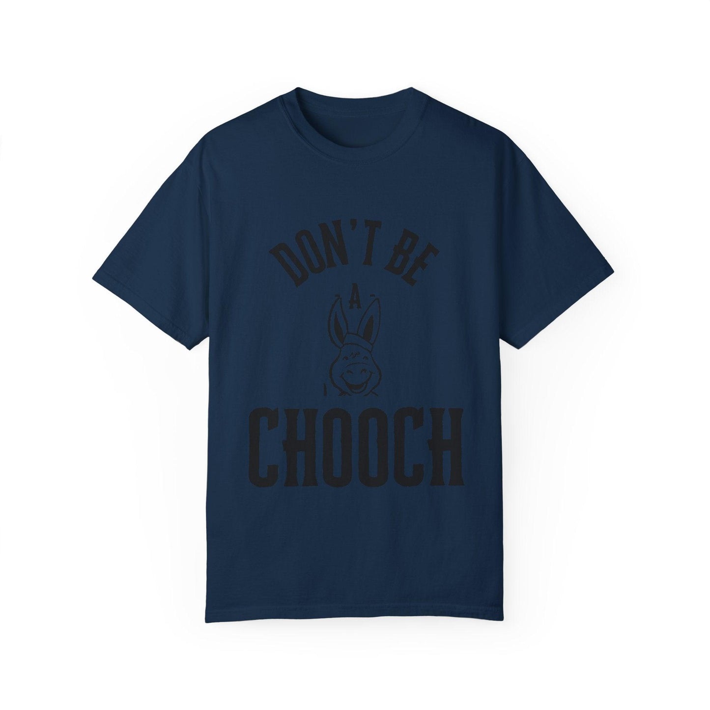 Don't Be A Chooch T-Shirt